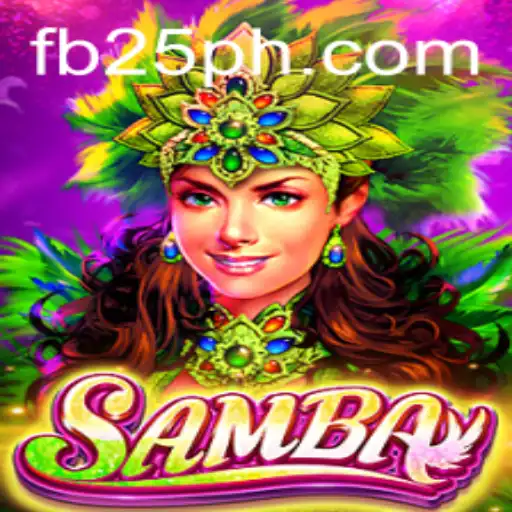 Unveiling 'Samba': A Captivating Game Experience with 25PH.COM
